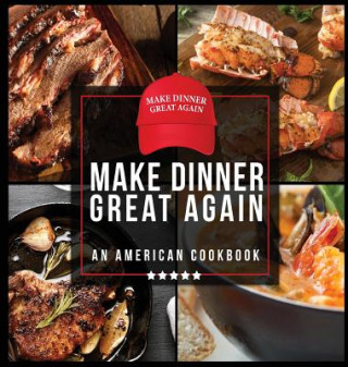 Kniha Make Dinner Great Again - An American Cookbook ANNA KONIK