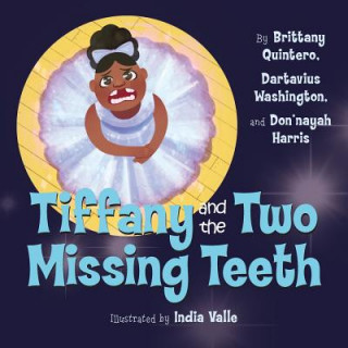 Knjiga Tiffany and the Two Missing Teeth BRITTANY QUINTERO