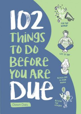 Knjiga 102 Things to Do Before You Are Due Dawn Dais