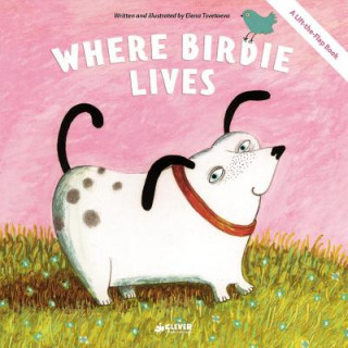 Könyv Where Birdie Lives: A Lift-The-Flap Book Clever Publishing