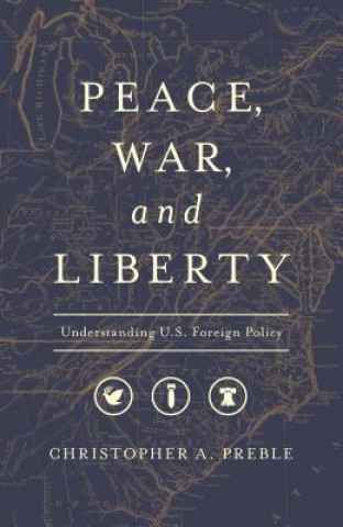 Carte Peace, War, and Liberty Christopher A. Preble
