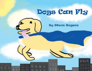 Buch Dogs Can Fly STEVE ROGERS