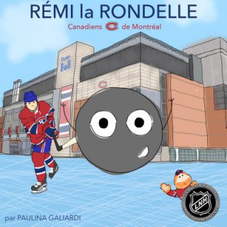 Knjiga Rémi La Rondelle: Canadiens de Montreal Paulina Galiardi