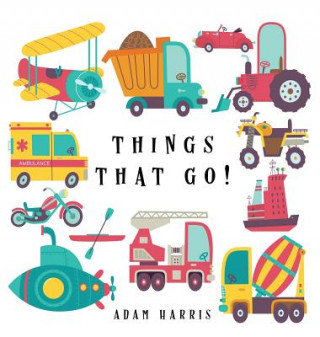 Kniha Things That Go! ADAM HARRIS