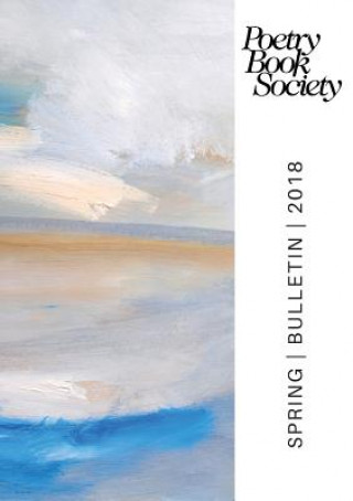 Kniha Poetry Book Society Spring 2018 Bulletin Alice Kate Mullen