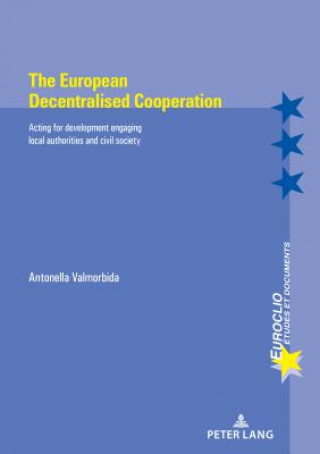 Kniha European Decentralised Cooperation Antonella Valmorbida