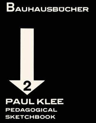Kniha Paul Klee Pedagogical Sketchbook: Bauhausbucher 2, 1925 Paul Klee