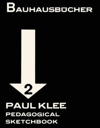 Książka Paul Klee Pedagogical Sketchbook: Bauhausbucher 2, 1925 Paul Klee