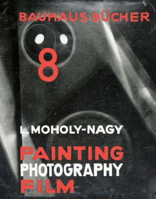 Książka Laszlo Moholy-Nagy Painting, Photography, Film: Bauhausbucher 8, 1925 Laszlo Moholy-Nagy