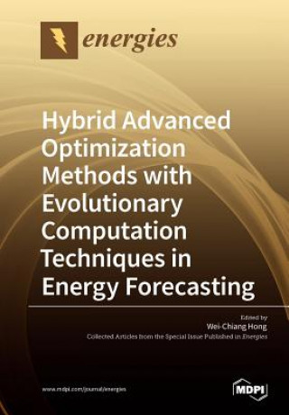 Book Hybrid Advanced Optimization Methods with Evolutionary Computation Techniques in Energy Forecasting WEI-CHIANG HONG