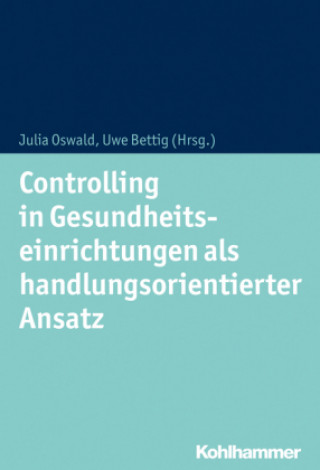 Knjiga Controlling in Gesundheitseinrichtungen als handlungsorientierter Ansatz Julia Oswald