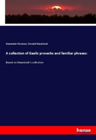 Książka A collection of Gaelic proverbs and familiar phrases: Alexander Nicolson