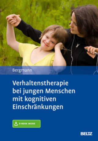 Carte Verhaltenstherapie bei jungen Menschen mit kognitiven Einschränkungen, m. 1 Buch, m. 1 E-Book Felicitas Bergmann