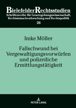 Книга Fallschwund Bei Vergewaltigungsvorwuerfen Und Polizeiliche Ermittlungstaetigkeit Imke Möller