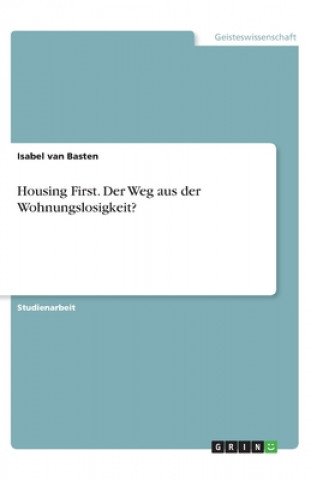Kniha Housing First. Der Weg aus der Wohnungslosigkeit? Isabel van Basten