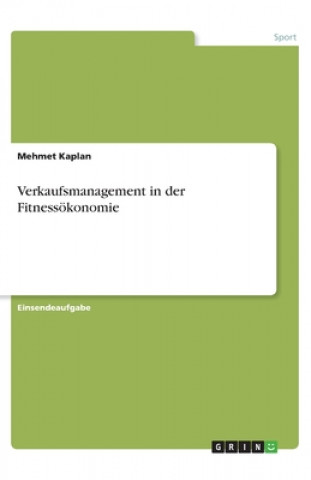 Kniha Verkaufsmanagement in der Fitnessökonomie Mehmet Kaplan