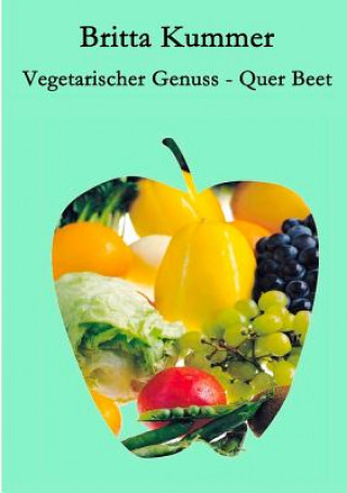 Kniha Vegetarischer Genuss - Quer Beet Britta Kummer