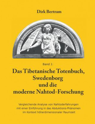 Carte Tibetanische Totenbuch, Swedenborg und die moderne Nahtod-Forschung Dirk Bertram