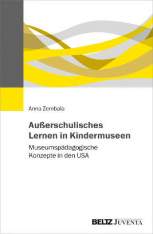 Kniha Außerschulisches Lernen in Kindermuseen Anna Zembala