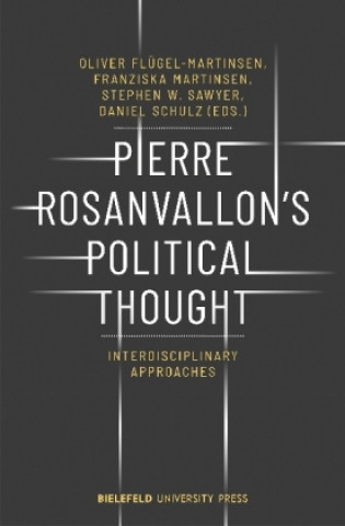 Könyv Pierre Rosanvallon's Political Thought - Interdisciplinary Approaches Oliver Flügel-Martinsen