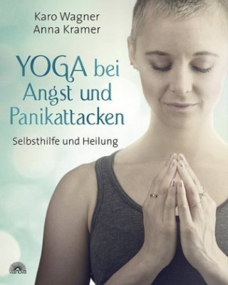 Kniha Yoga bei Angst und Panikattacken Karo Wagner