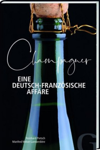 Könyv Champagner - Eine deutsch-französische Affäre Reinhard Pietsch