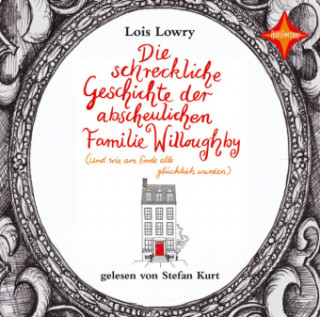 Audio Die schreckliche Geschichte der abscheulichen Familie Willoughby - (und wie am Ende alle glücklich wurden) Lois Lowry