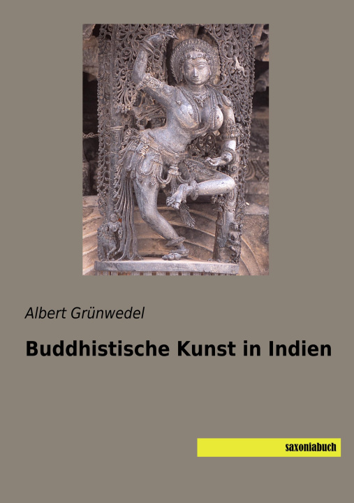 Kniha Buddhistische Kunst in Indien Albert Grünwedel