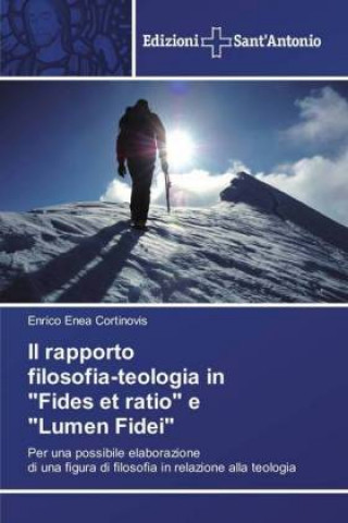 Książka rapporto filosofia-teologia in Fides et ratio e Lumen Fidei Enrico Enea Cortinovis