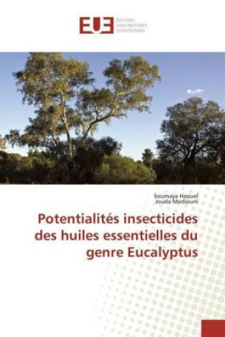 Knjiga Potentialités insecticides des huiles essentielles du genre Eucalyptus Soumaya Haouel