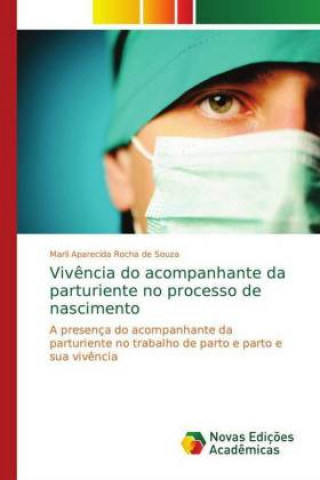 Книга Vivencia do acompanhante da parturiente no processo de nascimento Marli Aparecida Rocha de Souza