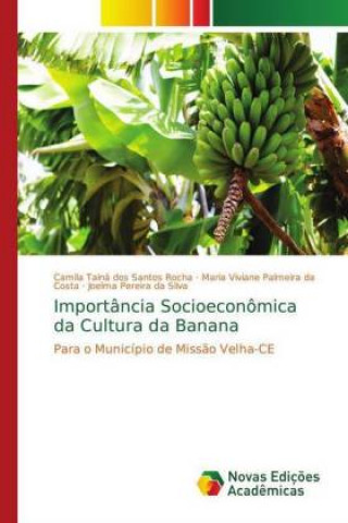 Книга Importancia Socioeconomica da Cultura da Banana Camila Tainá dos Santos Rocha