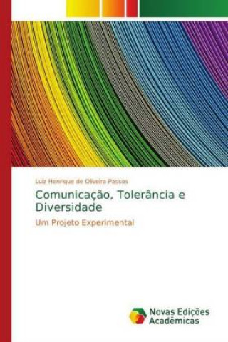 Könyv Comunicação, Tolerância e Diversidade Luiz Henrique de Oliveira Passos