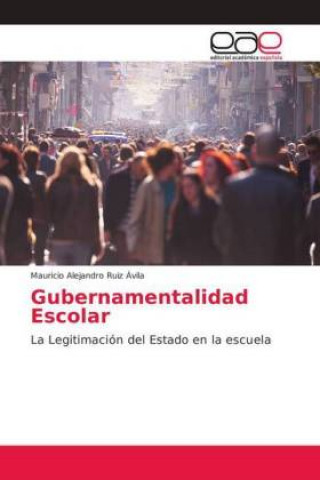 Könyv Gubernamentalidad Escolar Mauricio Alejandro Ruiz Ávila