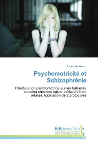 Kniha Psychomotricité et Schizophrènie Samantha Antoun