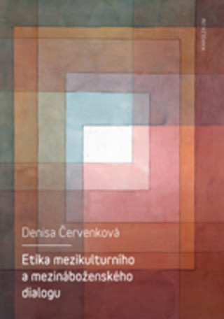 Book Etika mezikulturního a mezináboženského dialogu Denisa Červenková