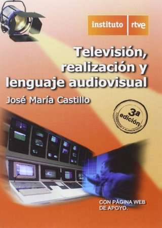 Könyv TELEVISIÓN, REALIZACIÓN Y LENGUAJE AUDIOVISUAL JOSE MARIA CASTILLO POMEDA