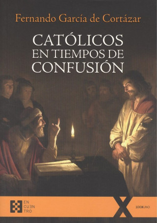 Kniha CATÓLICOS EN TIEMPOS DE CONFUSIÓN FERNANDO GARCIA DE CORTAZAR