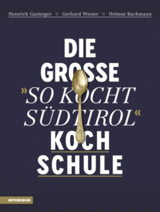 Книга Die große "So kocht Südtirol"-Kochschule Heinrich Gasteiger