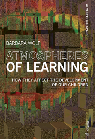 Libro Atmospheres of Learning Barbara Wolf