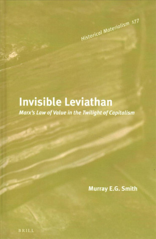 Buch Invisible Leviathan: Marx's Law of Value in the Twilight of Capitalism Murray Smith