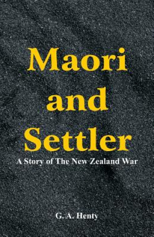 Kniha Maori and Settler G. A. HENTY