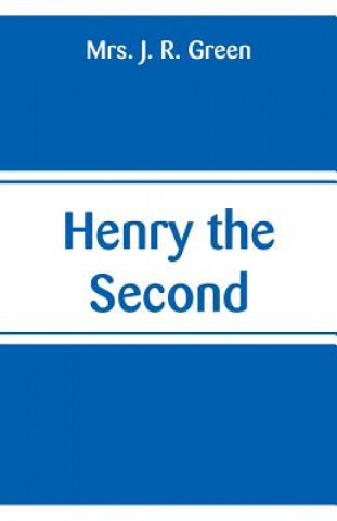 Knjiga Henry the Second MRS. J. R. GREEN