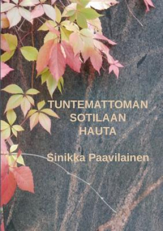 Kniha Tuntemattoman Sotilaan Hauta Sinikka Paavilainen