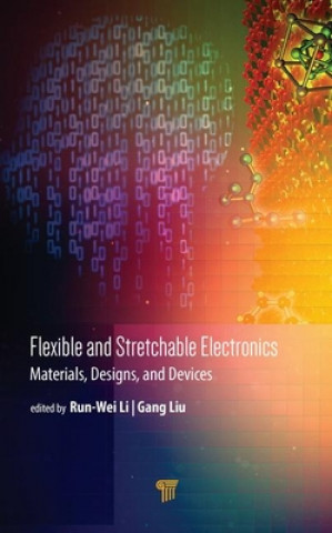 Book Flexible and Stretchable Electronics Gang Liu