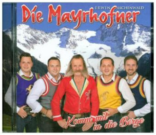 Hanganyagok Komm mit uns in die Berge, 1 Audio-CD Die Mayrhofner