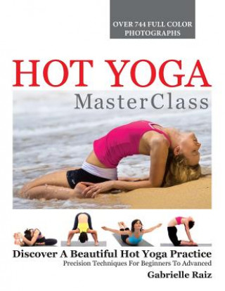 Könyv Hot Yoga MasterClass Gabrielle Raiz