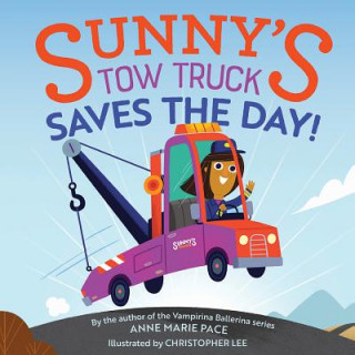 Könyv Sunny's Tow Truck Saves the Day! Anne Marie Pace