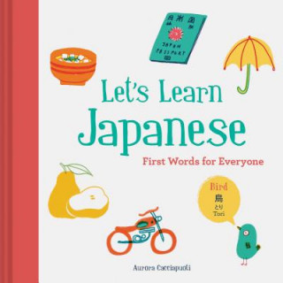 Könyv Let's Learn Japanese: First Words for Everyone Aurora Cacciapuoti
