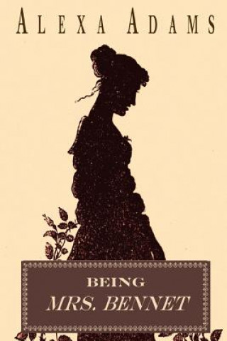 Book Being Mrs. Bennet Alexa Adams